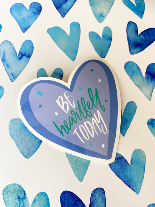 Be Heartfelt Today Sticker