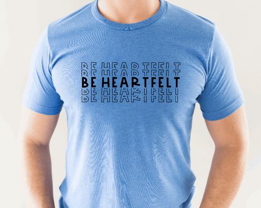 Be Heartfelt Shirt